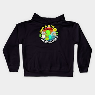 Sun's out families about Kids Hoodie